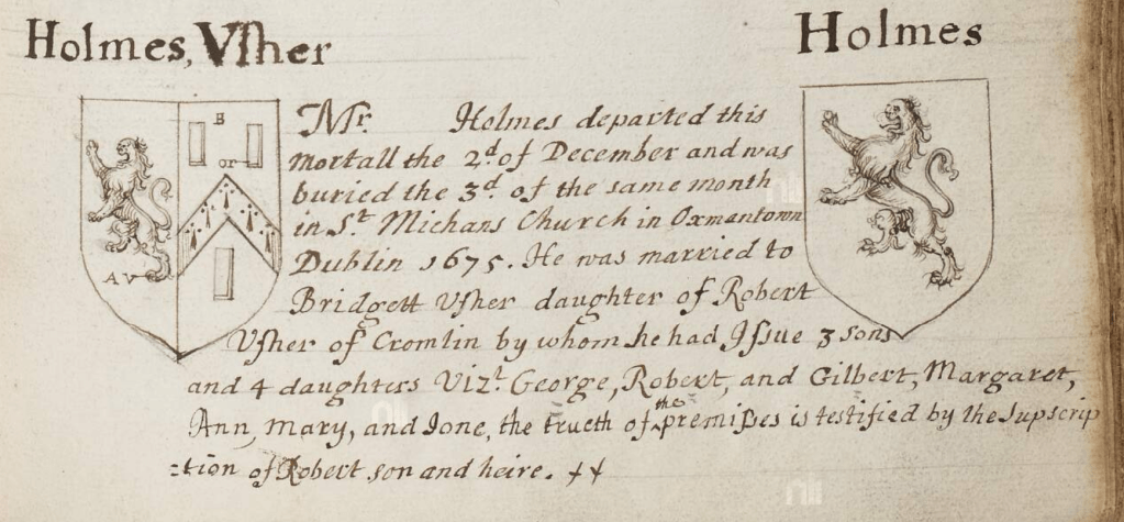 Peter Homes died 2 December 1675 buried 3 Dec 1675 St Michans, Dublin, Ireland. Married to Bridgett Usher daughter of Robert Usher of Cromlin by whom he had issue: George, Robert and Gilbert, Margaret, Ann, Mary, and Jone.