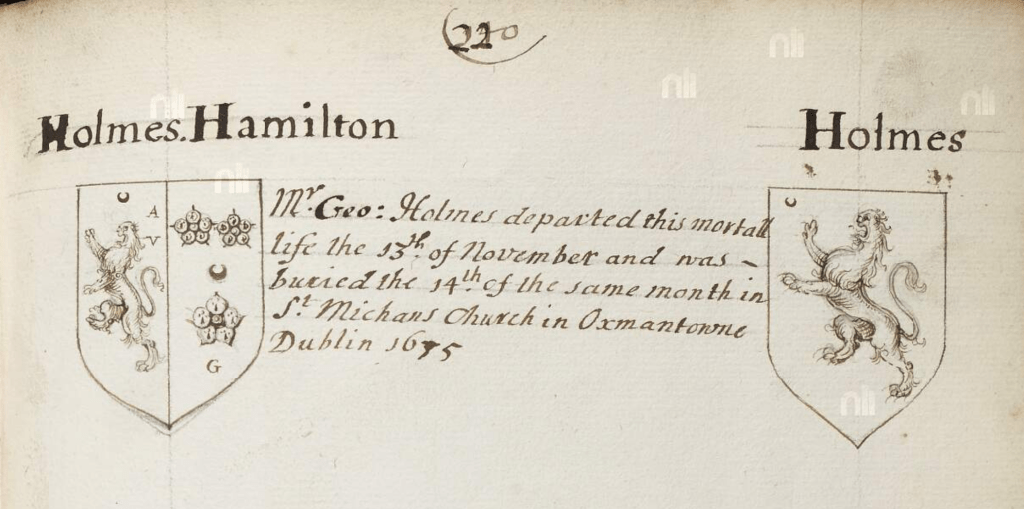 Mr George Holmes died 13th of November and was buried the same month in St Michans Church in Oxmantown, Dublin, Ireland 1675
