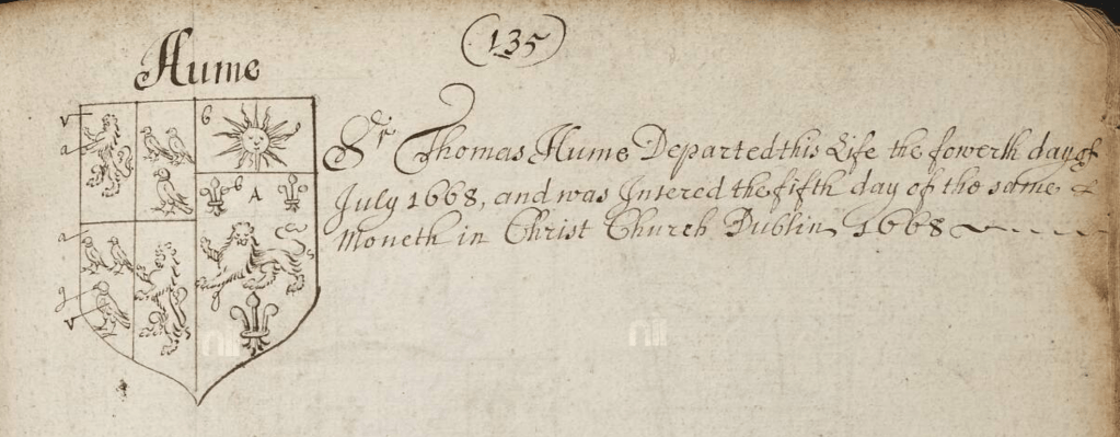 Sir Thomas Hume
Departed this life the fowerth day of July 1668 and was interred the fifth day of the same month in Christ Church Dublin 1668.